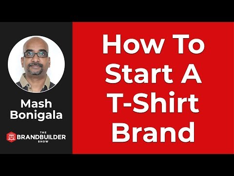 How To Start A T-Shirt Business (Brand Company) - The Brand Builder Show #15